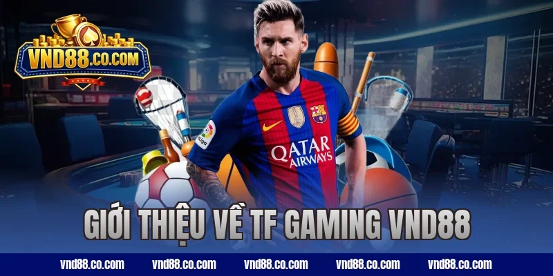 Giới thiệu về TF Gaming VND88